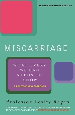 Miscarriage: What every Woman needs to know - Professor Lesley Regan