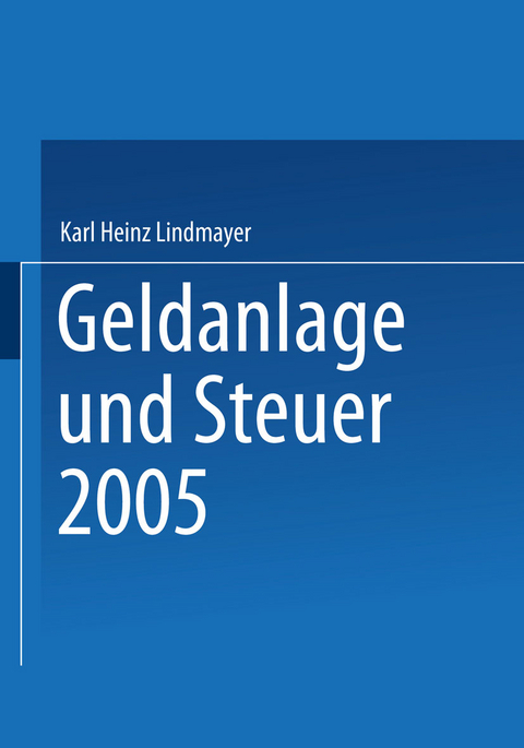 Geldanlage und Steuer 2005 - Karl Heinz Lindmayer