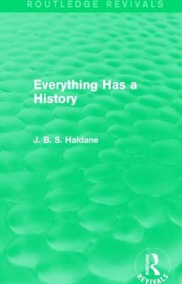 Everything Has a History -  J. B. S. Haldane