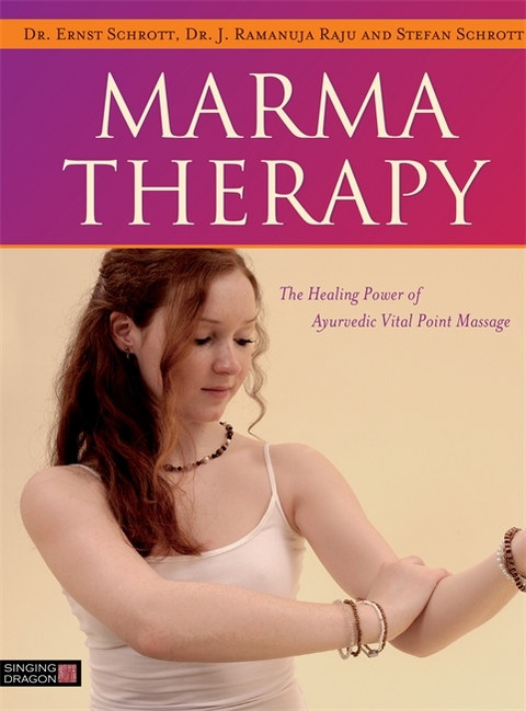 Marma Therapy - Dr Ernst Schrott, Dr J. Ramanuja Raju, Stefan Schrott