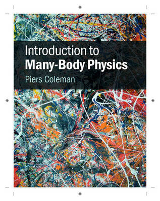 Introduction to Many-Body Physics -  Piers Coleman