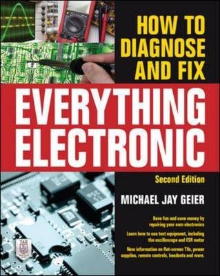 How to Diagnose and Fix Everything Electronic, Second Edition -  Michael Jay Geier