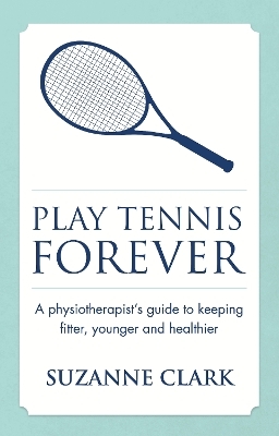 Play Tennis Forever - Suzanne Clark