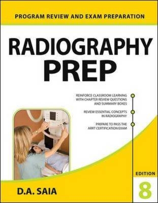 Radiography PREP (Program Review and Exam Preparation), 8th Edition -  D. A. Saia