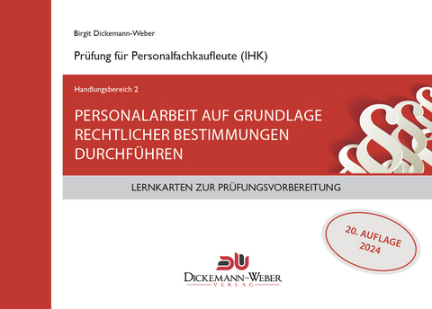 Lernkarten für die Prüfung zur Personalfachkauffrau/mann: Handlungsbereich 2 - Personalarbeit auf Grundlage rechtlicher Bestimmungen - Birgit Dickemann-Weber