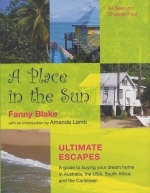 A Place in the Sun: Ultimate Escapes - Fanny Blake