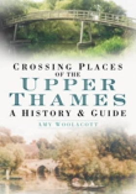 Crossing Places of the Upper Thames - Amy Woolacott