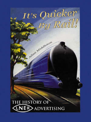 It's Quicker by Rail - Allan Middleton