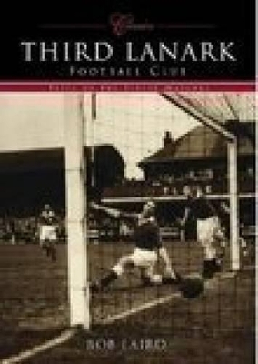 Third Lanark Football Club (Classic Matches) - Bob Laird