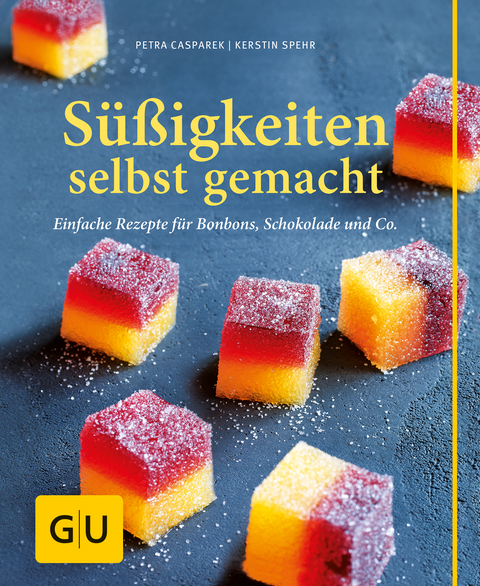 Süßigkeiten selbst gemacht - Petra Casparek, Kerstin Spehr