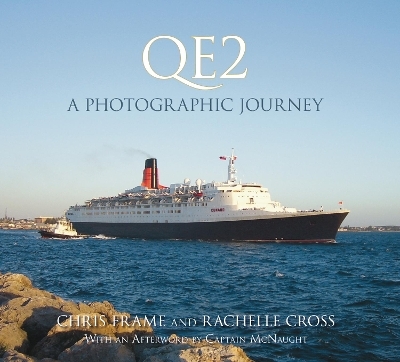 QE2: A Photographic Journey - Chris Frame, Rachelle Cross