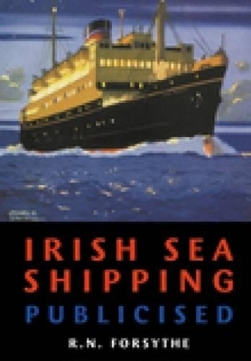 Irish Sea Shipping Publicised - Robert N Forsythe