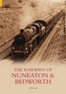 Railways of Nuneaton and Bedworth - Peter Lee