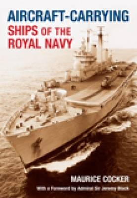 Aircraft-Carrying Ships of the Royal Navy - Maurice Cocker