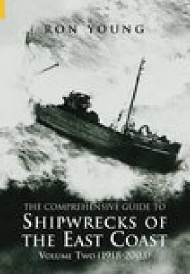 The Comprehensive Guide to Shipwrecks of the East Coast Volume Two - Ron Young