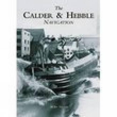 The Calder and Hebble Navigation - Mike Taylor