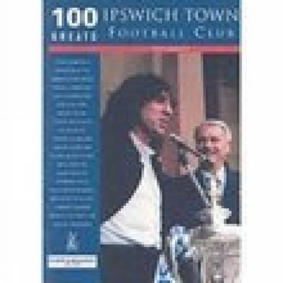 Ipswich Town Football Club: 100 Greats - Tony Garnett