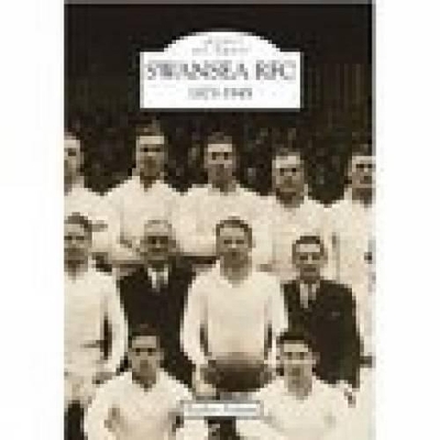 Swansea Rugby Football Club 1873-1945: Images of Sport - Bleddyn Hopkins