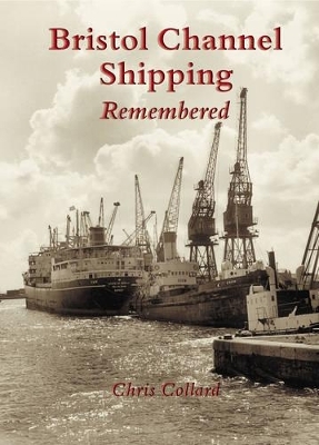 Bristol Channel Shipping Remembered - Chris Collard