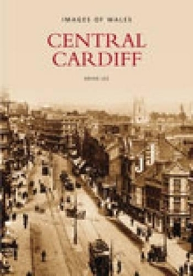 Central Cardiff: Images of Wales - Brian Lee