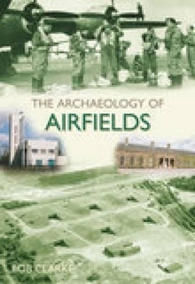 The Archaeology of Airfields - Bob Clarke