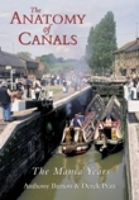 The Anatomy of Canals Volume 2 - Anthony Burton, Derek Pratt