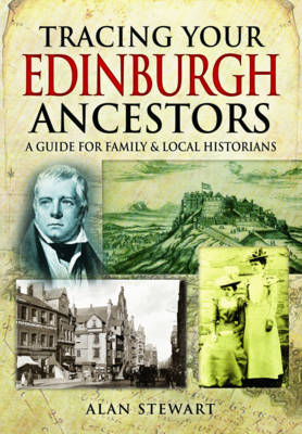 Tracing Your Edinburgh Ancestors -  Alan Stewart