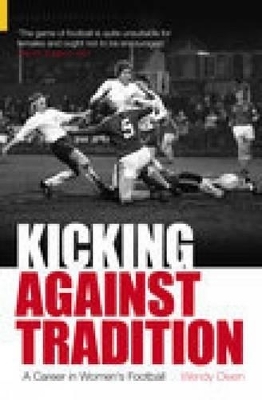 Kicking Against Tradition - Wendy Owen