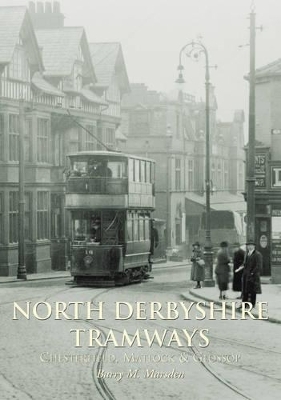 North Derbyshire Tramways - Barry M. Marsden