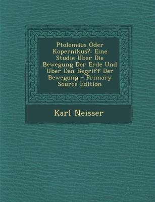 Ptolemaus Oder Kopernikus? - Karl Neisser