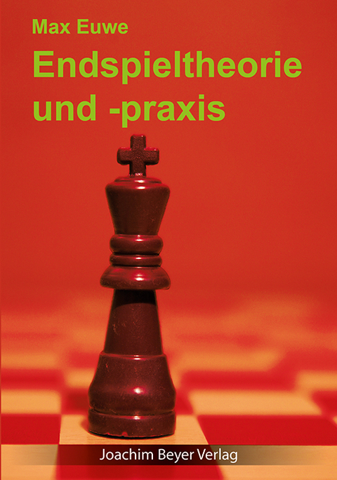 Endspieltheorie und -praxis - Max Euwe