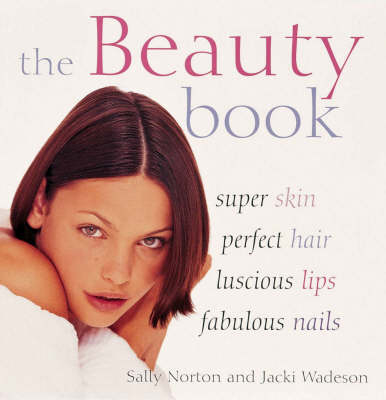 The Beauty Book - Sally Norton, Jacki Wadeson