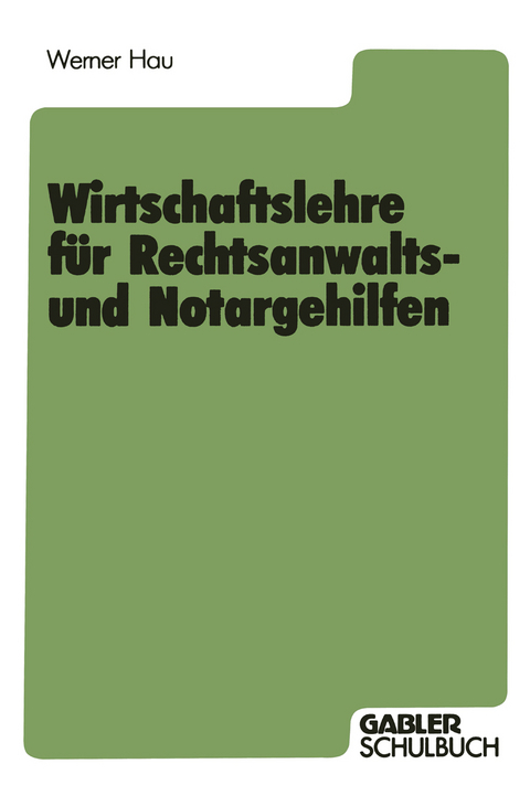 Wirtschaftslehre für Rechtsanwalts- und Notargehilfen - Werner Hau