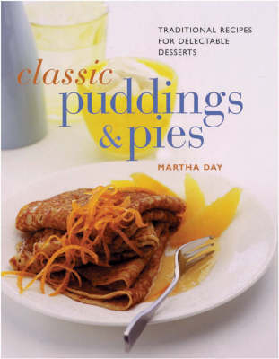 Classic Puddings and Pies - Martha Day