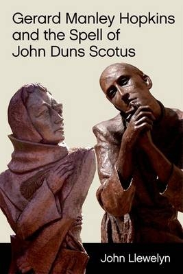 Gerard Manley Hopkins and the Spell of John Duns Scotus -  John Llewelyn