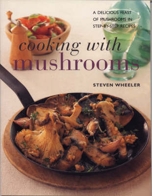 Cooking with Mushrooms - Steven Wheeler