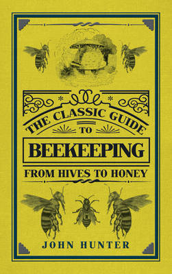 Classic Guide to Beekeeping -  John Hunter