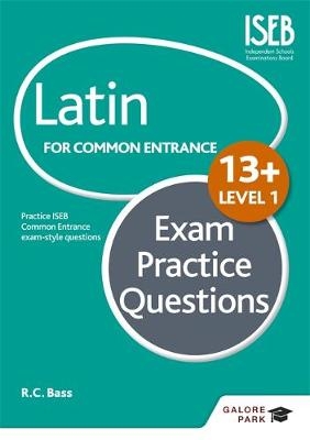 Latin for Common Entrance 13+ Exam Practice Questions Level 1 (for the June 2022 exams) -  R. C. Bass