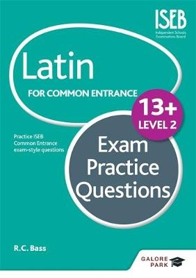 Latin for Common Entrance 13+ Exam Practice Questions Level 2 (for the June 2022 exams) -  R. C. Bass