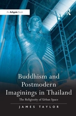 Buddhism and Postmodern Imaginings in Thailand - James Taylor