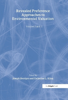 Revealed Preference Approaches to Environmental Valuation Volumes I and II - Catherine L. Kling