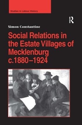 Social Relations in the Estate Villages of Mecklenburg c.1880–1924 - Simon Constantine