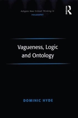 Vagueness, Logic and Ontology - Dominic Hyde