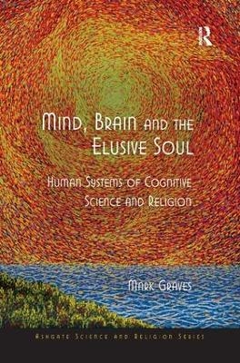 Mind, Brain and the Elusive Soul - Mark Graves