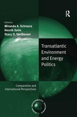 Transatlantic Environment and Energy Politics - Henrik Selin