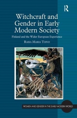 Witchcraft and Gender in Early Modern Society - Raisa Maria Toivo