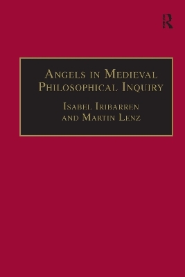 Angels in Medieval Philosophical Inquiry - Martin Lenz