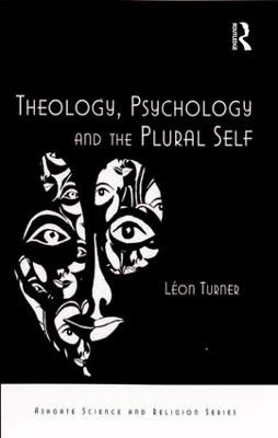 Theology, Psychology and the Plural Self - Léon Turner