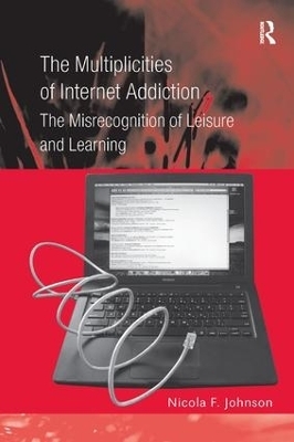 The Multiplicities of Internet Addiction - Nicola F. Johnson