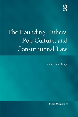 The Founding Fathers, Pop Culture, and Constitutional Law - Susan Burgess